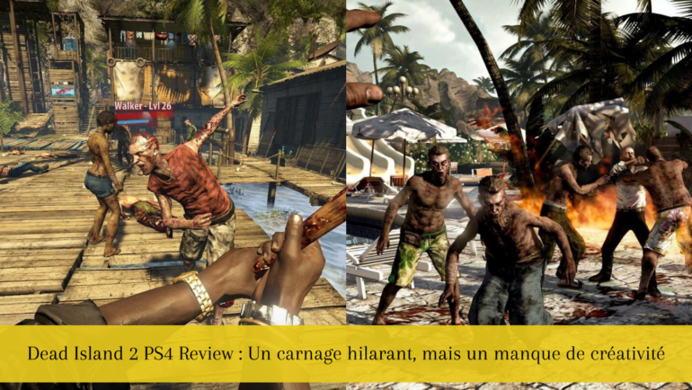 Dead Island 2 PS4 Review : Un carnage hilarant, mais un manque de créativité