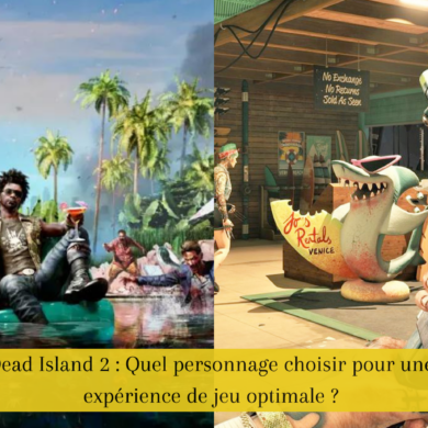 Dead Island 2 : Quel personnage choisir pour une expérience de jeu optimale ?