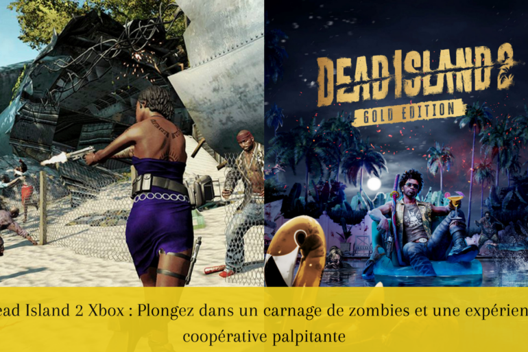 Dead Island 2 Xbox : Plongez dans un carnage de zombies et une expérience coopérative palpitante