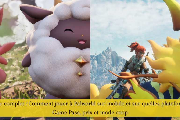 Guide complet : Comment jouer à Palworld sur mobile et sur quelles plateformes, Game Pass, prix et mode coop