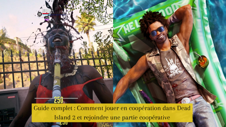 Guide complet : Comment jouer en coopération dans Dead Island 2 et rejoindre une partie coopérative