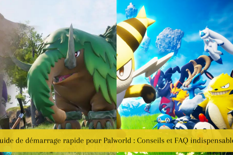 Guide de démarrage rapide pour Palworld : Conseils et FAQ indispensables