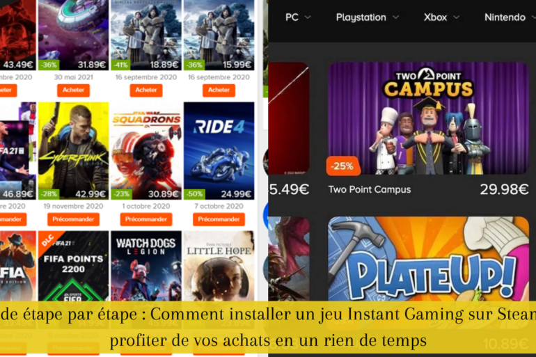 Guide étape par étape : Comment installer un jeu Instant Gaming sur Steam et profiter de vos achats en un rien de temps