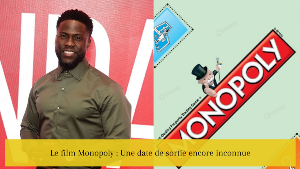 Le film Monopoly : Une date de sortie encore inconnue
