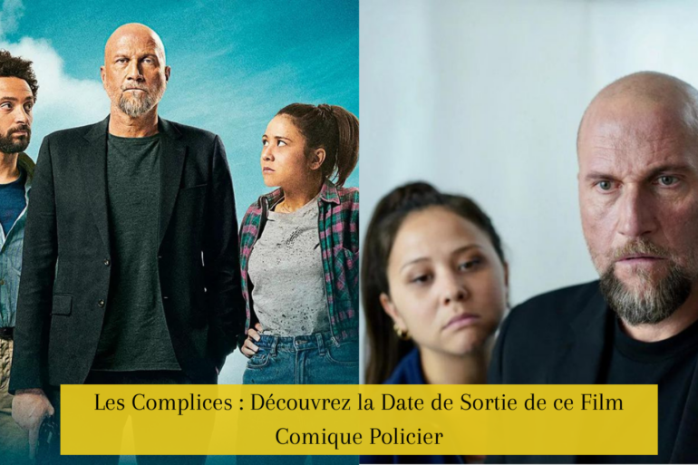 Les Complices Découvrez la Date de Sortie de ce Film Comique Policier