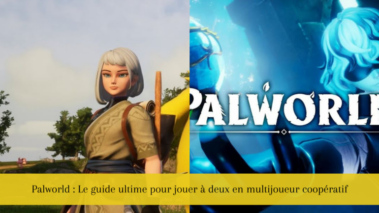 Palworld : Le guide ultime pour jouer à deux en multijoueur coopératif