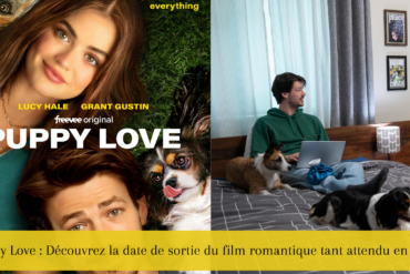 Puppy Love Découvrez la date de sortie du film romantique tant attendu en 2023