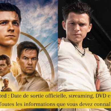 Uncharted : Date de sortie officielle, streaming, DVD et Blu-ray - Toutes les informations que vous devez connaître