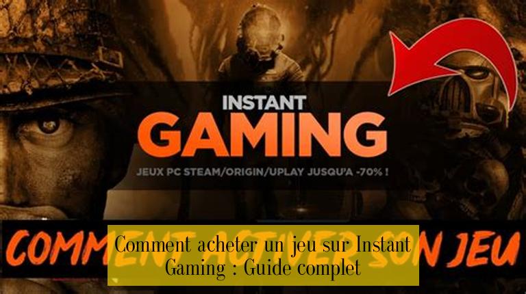 Comment acheter un jeu sur Instant Gaming : Guide complet