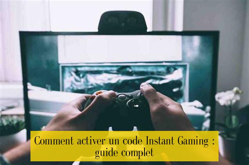 Comment activer un code Instant Gaming : guide complet