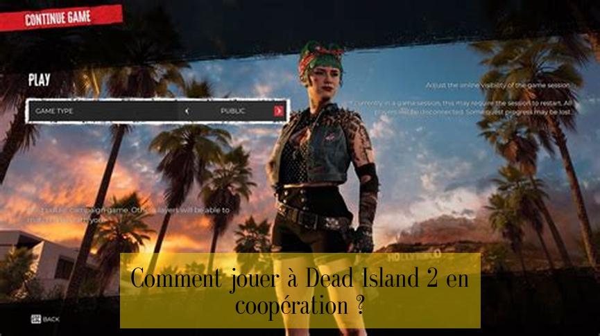 Comment jouer à Dead Island 2 en coopération ?