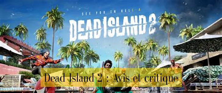 Dead Island 2 : Avis et critique