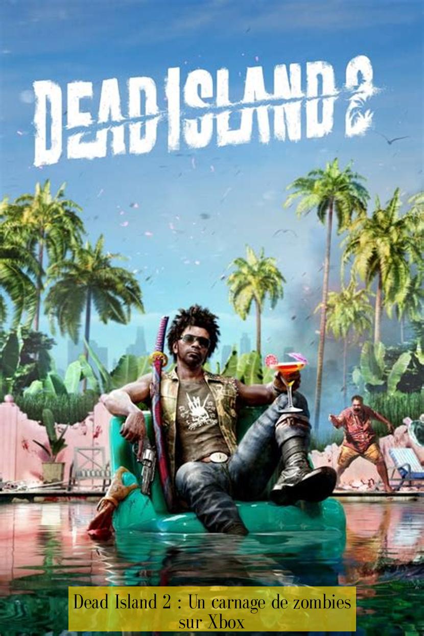 Dead Island 2 : Un carnage de zombies sur Xbox
