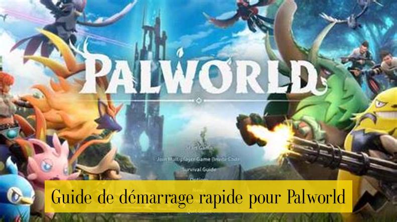 Guide de démarrage rapide pour Palworld