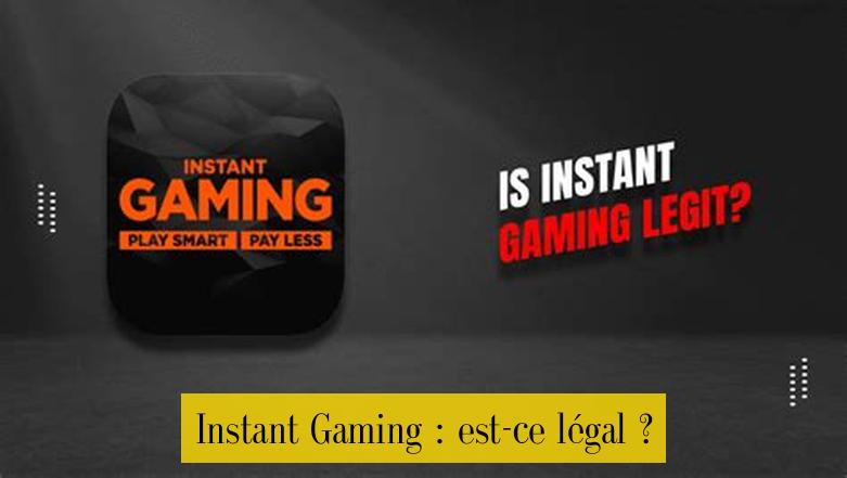 Instant Gaming : est-ce légal ?