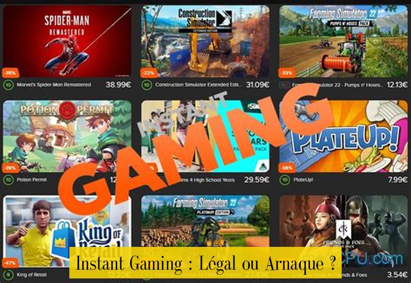 Instant Gaming : Légal ou Arnaque ?