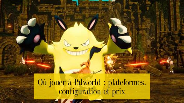 Où jouer à Palworld : plateformes, configuration et prix