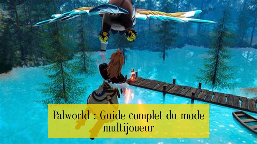 Palworld : Guide complet du mode multijoueur
