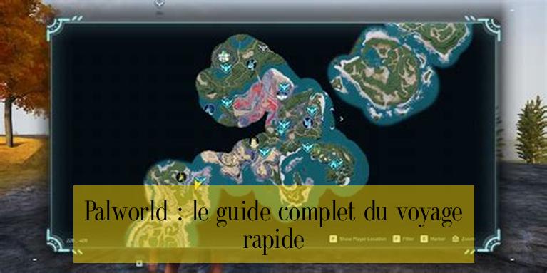 Palworld : le guide complet du voyage rapide