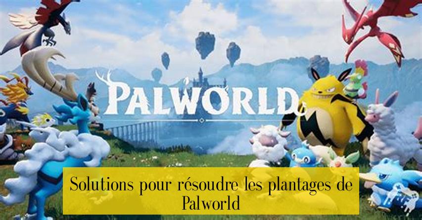 Solutions pour résoudre les plantages de Palworld