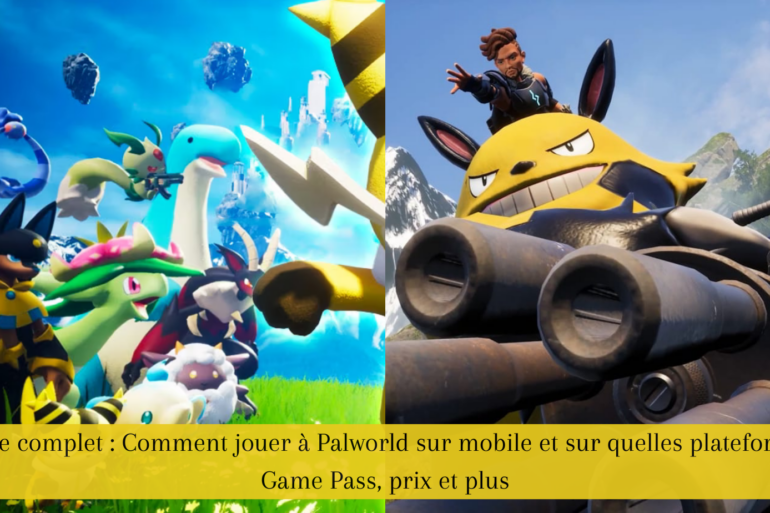 Guide complet : Comment jouer à Palworld sur mobile et sur quelles plateformes, Game Pass, prix et plus