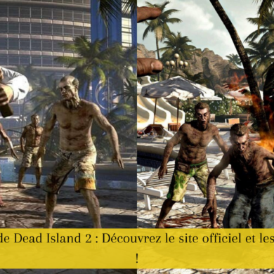 Le guide complet de Dead Island 2 : Découvrez le site officiel et les meilleures armes !