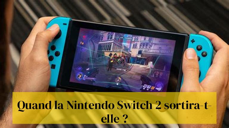 Quand la Nintendo Switch 2 sortira-t-elle ?