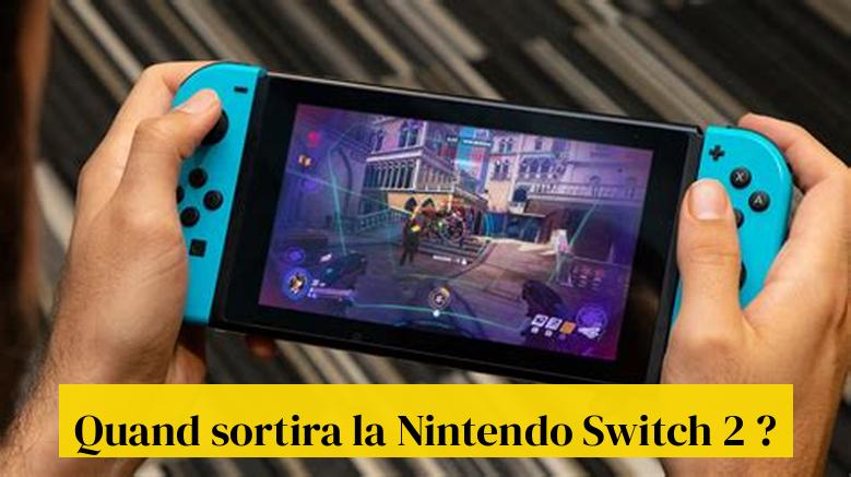 Quand sortira la Nintendo Switch 2 ?